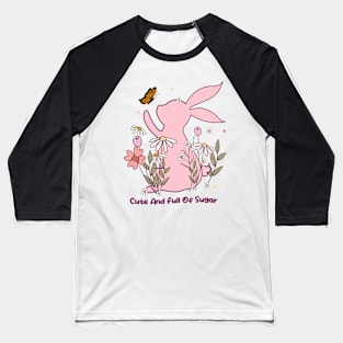 Cute and Full of Sugar easter day Baseball T-Shirt